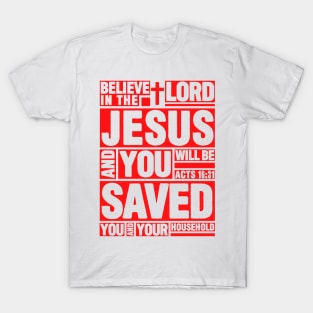 Acts 16:31 Believe in the Lord Jesus T-Shirt